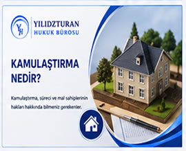 Kamulaştırma Nedir? Kamulaştırma Süreci ve Haklar